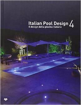 ITALIAN POOL DESIGN 4. IL DESIGN DELLA PISCINA ITALIANA. 