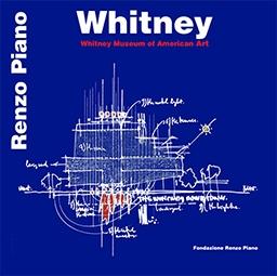 PIANO. WHITNEY : RENZO PIANO. WHITNEY MUSEUM OF AMERICAN ART. 