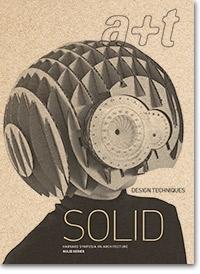 A+T Nº 45. DESIGN TECHNIQUES. SOLID. HARVARD SYMPOSIA ON ARCHITECTURE.