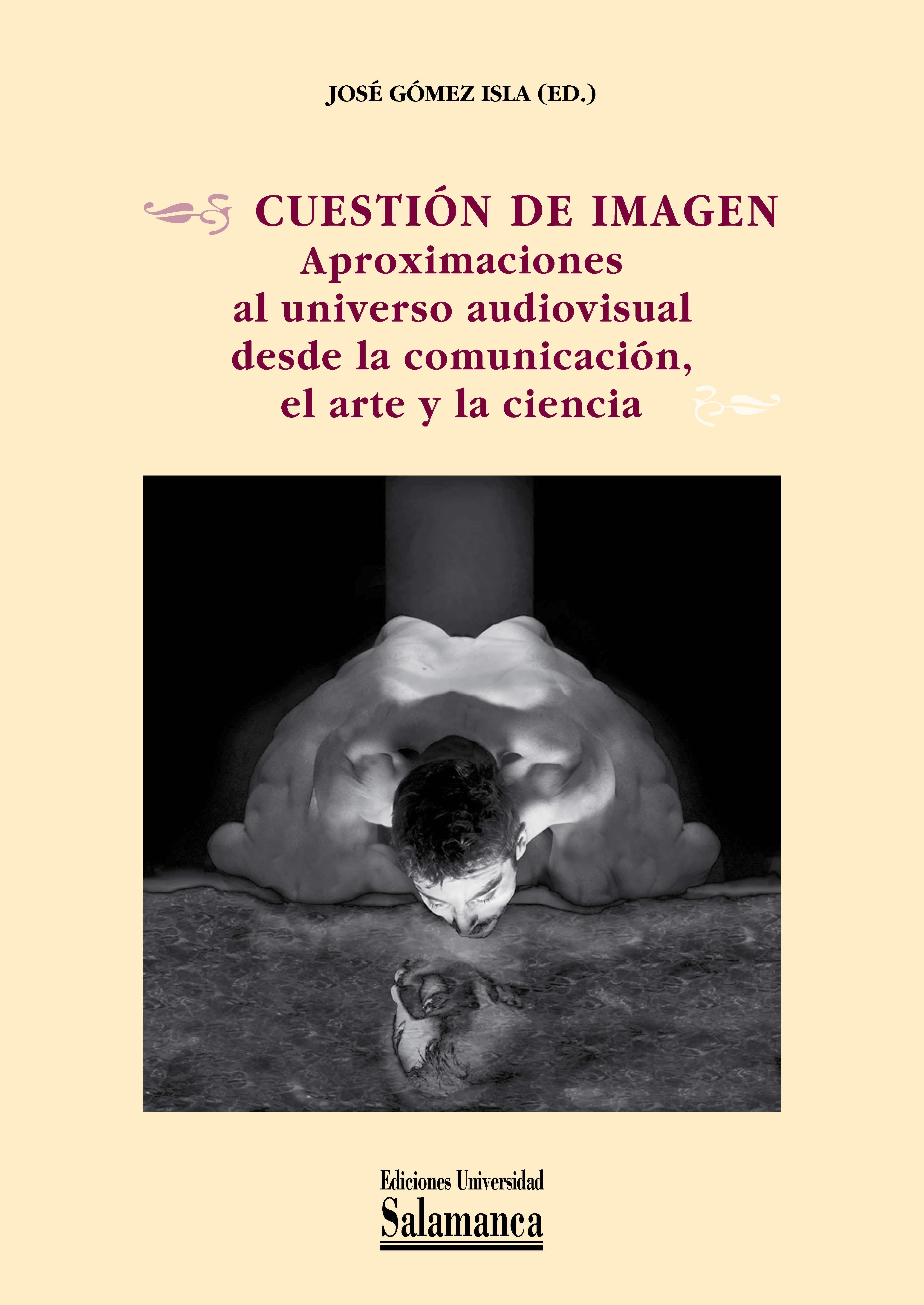CUESTION DE IMAGEN: APROXIMACIONES AL UNIVERSO AUDIOVISUAL DESDE LA COMUNICACION, EL ARTE Y LA CIENCIA