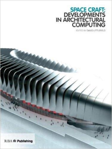 SPACE CRAFT: DEVELOPMENT IN ARCHITECTURAL COMPUTING