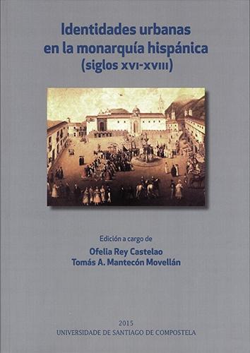 IDENTIDADES URBANAS EN LA MONARQUÍA HISPÁNICA "SIGLOS XVI-XVIII"