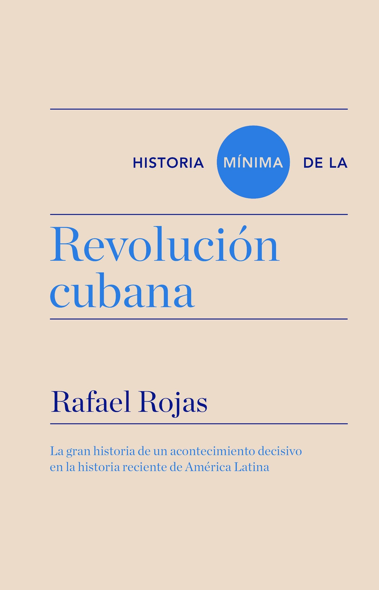 HISTORIA MÍNIMA DE LA REVOLUCIÓN CUBANA. 