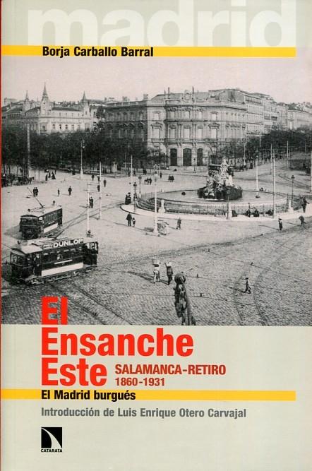 ENSANCHE ESTE, EL. SALAMANCA - RETIRO 1860-1931 "EL MADRID BURGUES"