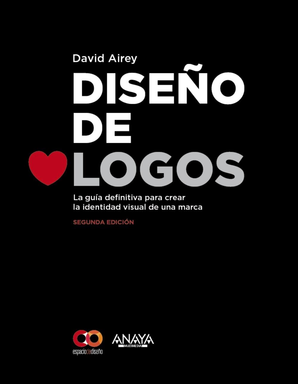 DISEÑO DE LOGOS. "LA GUÍA DEFINITIVA PARA CREAR LA IDENTIDAD VISUAL DE UNA MARCA".