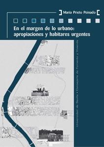 EN EL MARGEN DE LO URBANO: APROPIACIONES Y HABITARES URGENTES. 