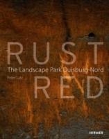 RUST RED. THE LANDSCAPE PARK DUISBURG- NORD. 