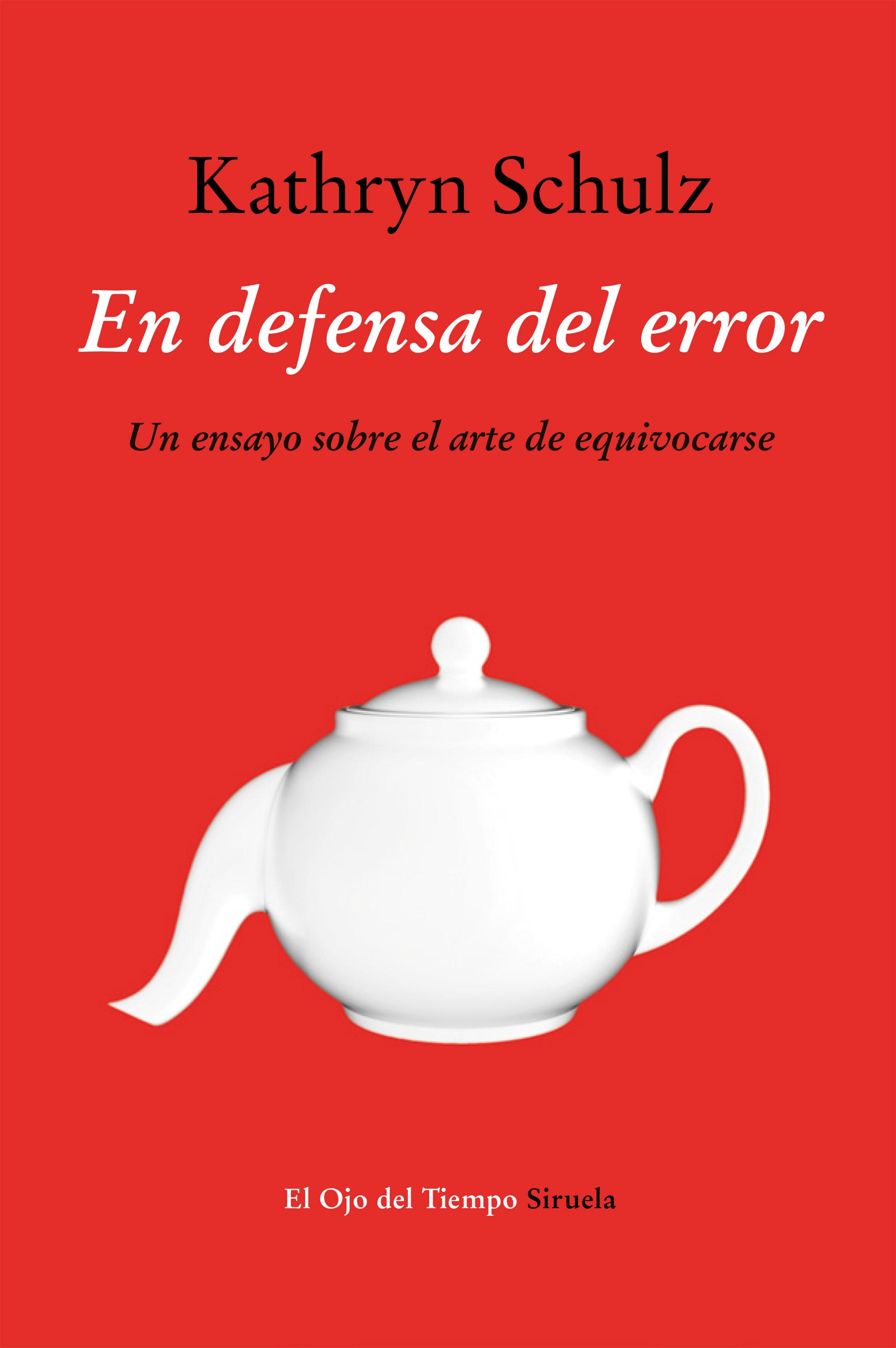 EN DEFENSA DEL ERROR "UN ENSAYO SOBRE EL ARTE DE EQUIVOCARSE". 