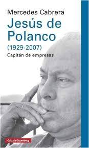 JESÚS DE POLANCO (1929-2007) "CAPITÁN DE EMPRESAS"