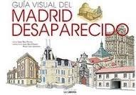 GUÍA VISUAL DEL MADRID DESAPARECIDO