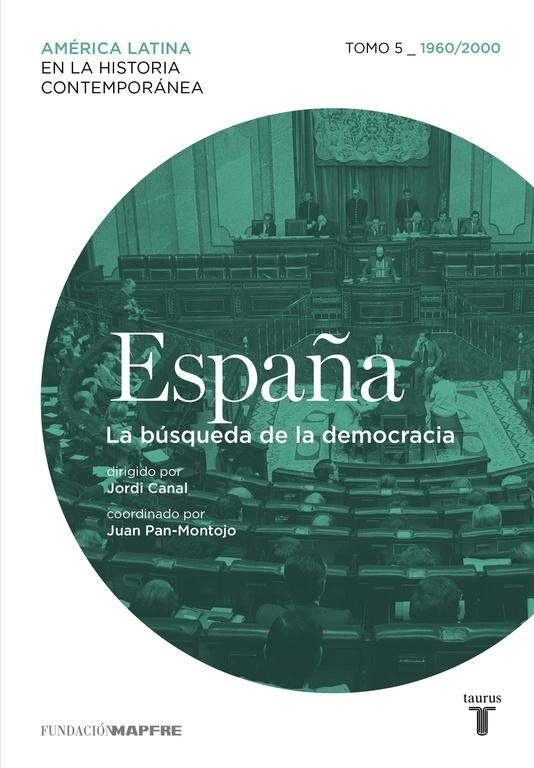 ESPAÑA. LA BUSQUEDA DE LA DEMOCRACIA. TOMO 5, 1960/2010
