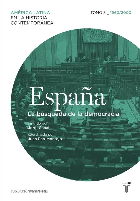 ESPAÑA. LA BUSQUEDA DE LA DEMOCRACIA. TOMO 5, 1960/2010. 