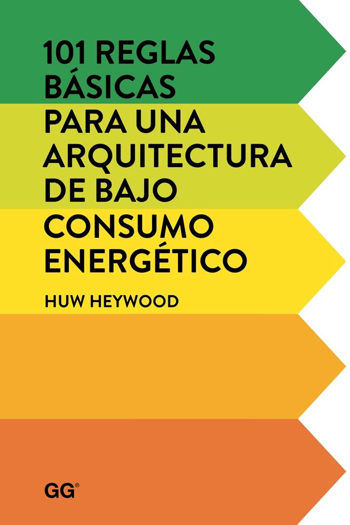 101 REGLAS BASICAS PARA UNA ARQUITECTURA DE BAJO CONSUMO ENERGETICO. 