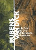 RUBENS VAN DYCK Y LA EDAD DE ORO DEL GRABADO FLAMENCO