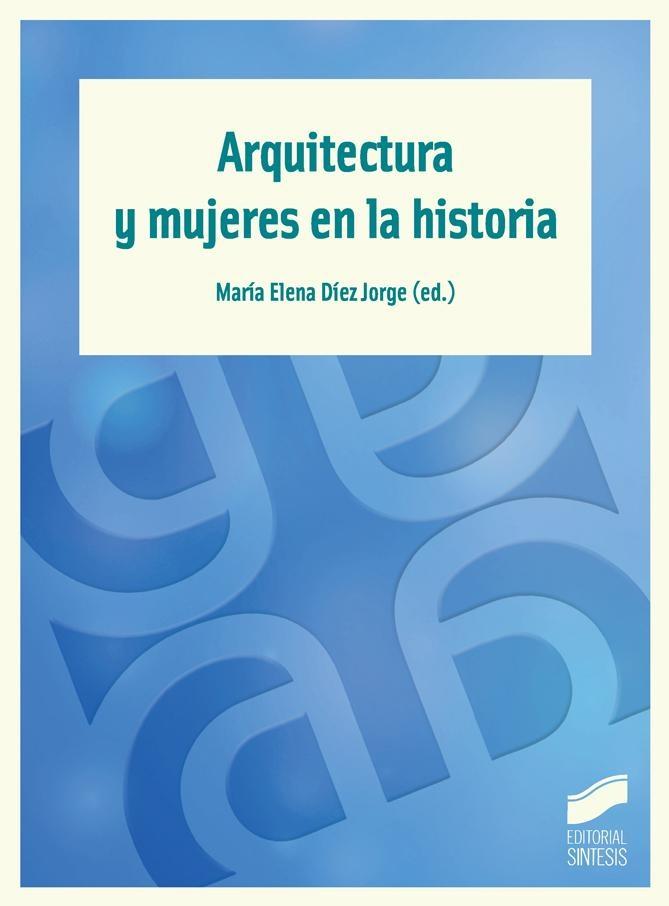 ARQUITECTURA Y MUJERES EN LA HISTORIA. 