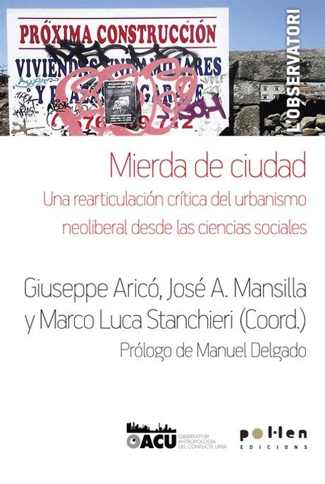 MIERDA DE CIUDAD "UNA REARTICULACIÓN CRÍTICA DEL URBANISMO NEOLIBERAL DESDE LAS CI"