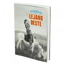 ILUSIÓN DEL LEJANO OESTE, LA