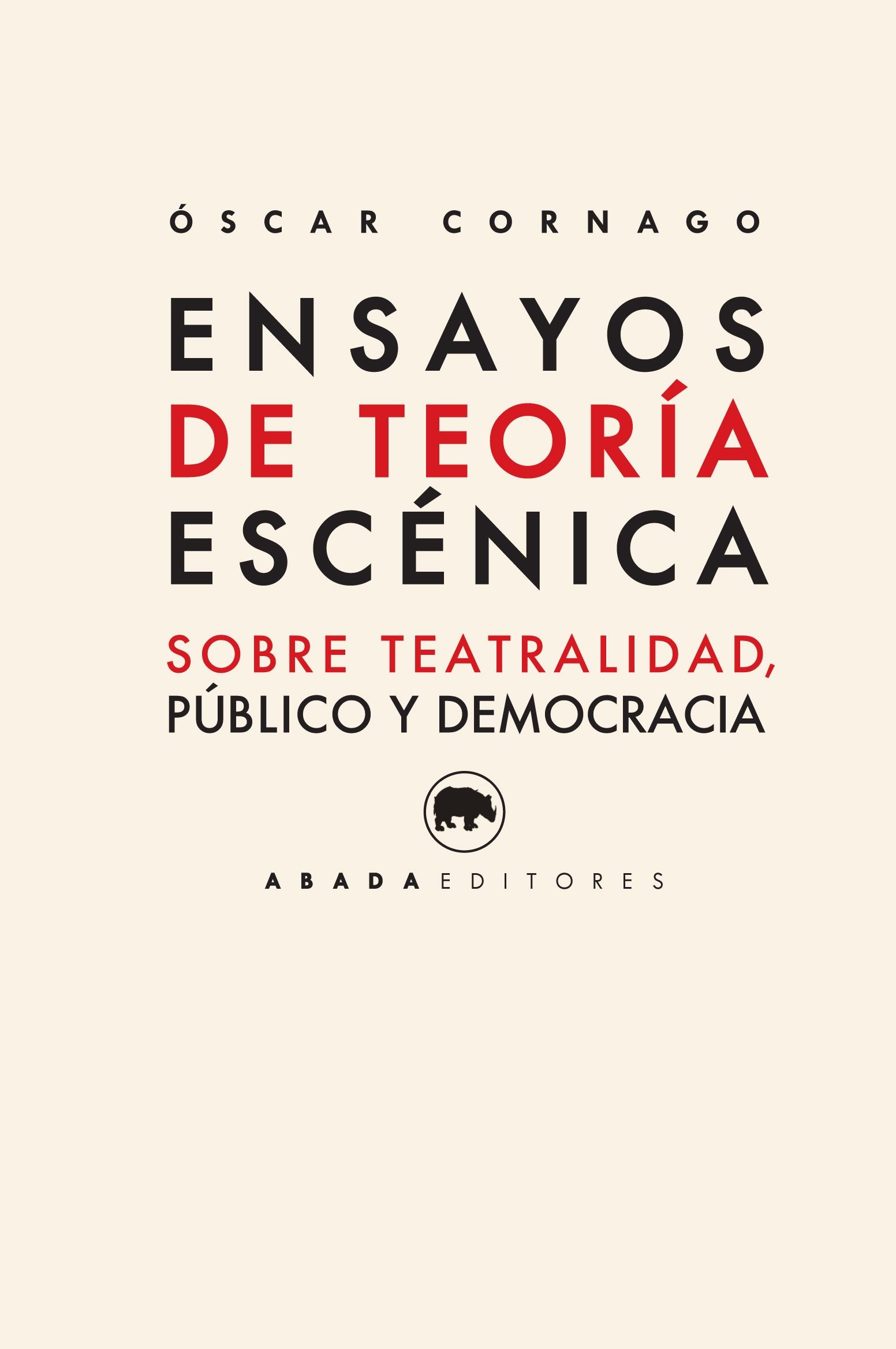 ENSAYOS DE TEORÍA ESCÉNICA "SOBRE TEATRALIDAD, PÚBLICO Y DEMOCRACIA"