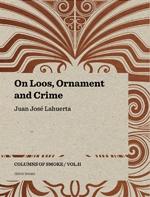 ON LOOS, ORNAMENT AND CRIME. "COLUMNS OF SMOKE VOL. II". 