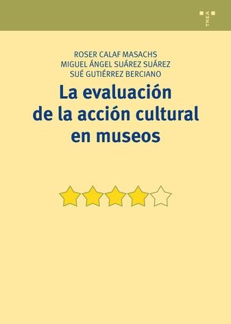 EVALUACIÓN DE LA ACCIÓN CULTURAL EN MUSEOS, LA. 