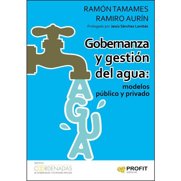 GOBERNANZA Y GESTIÓN DEL AGUA: MODELOS PÚBLICO Y PRIVADO. 