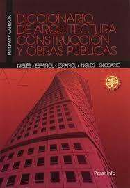 DICCIONARIO DE ARQUITECTURA, CONSTRUCCION Y OBRAS PUBLICAS.