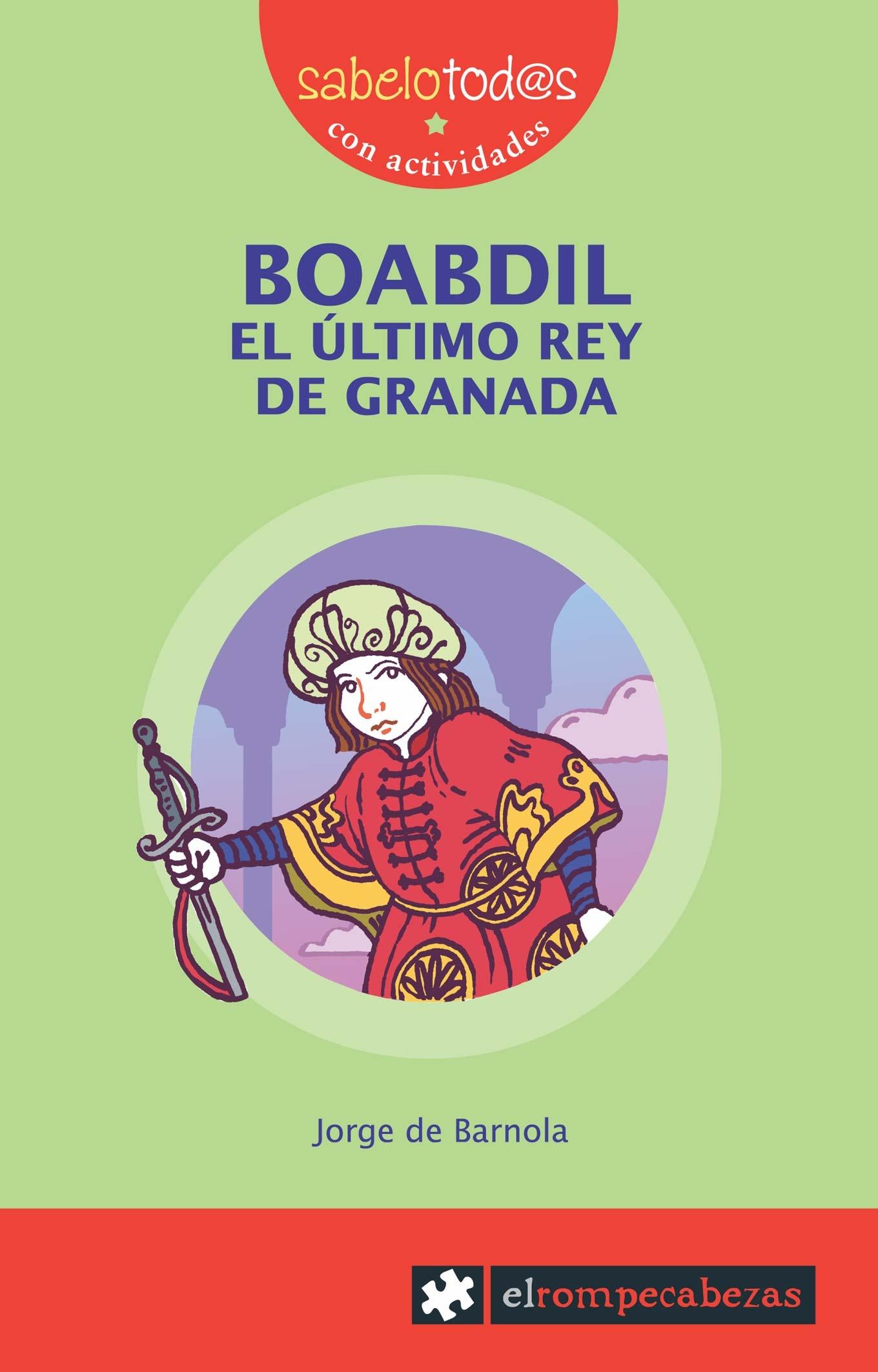 BOABDIL, EL ULTIMO REY DE GRANADA. 