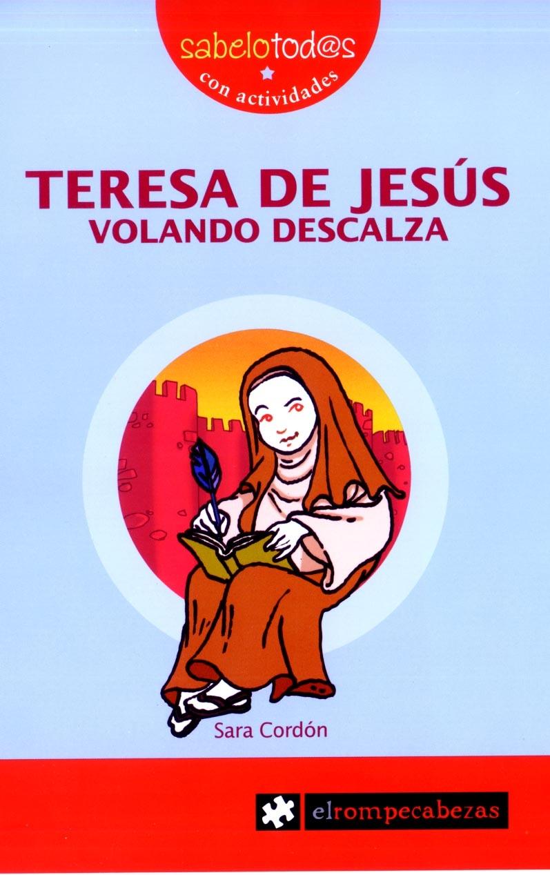 TERESA DE JESÚS, VOLANDO DESCALZA