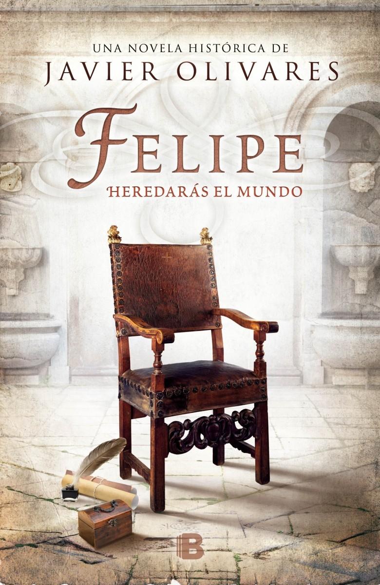 FELIPE. HEREDARAS EL MUNDO. 