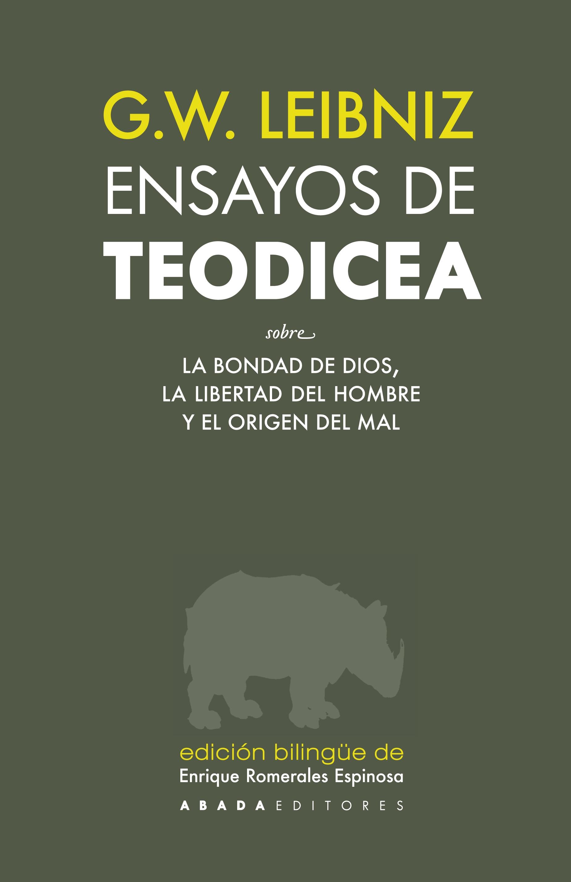 ENSAYOS DE TEODICEA SOBRE LA BONDAD DE DIOS, LA LIBERTAD DEL HOMBRE Y EL ORIGEN DEL MAL