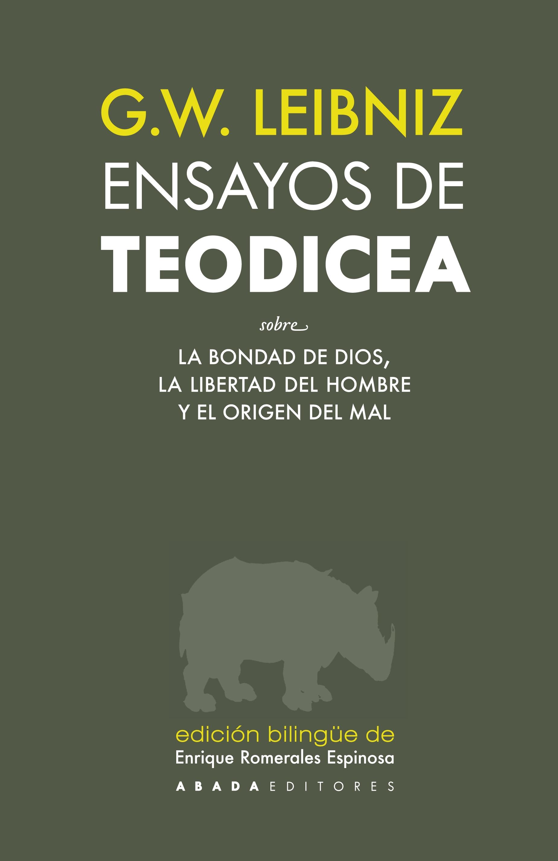 ENSAYOS DE TEODICEA SOBRE LA BONDAD DE DIOS, LA LIBERTAD DEL HOMBRE Y EL ORIGEN DEL MAL. 