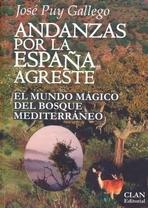 ANDANZAS POR LA ESPAÑA AGRESTE. EL MUNDO MAGICO DEL BOSQUE MEDITERRANEO. 