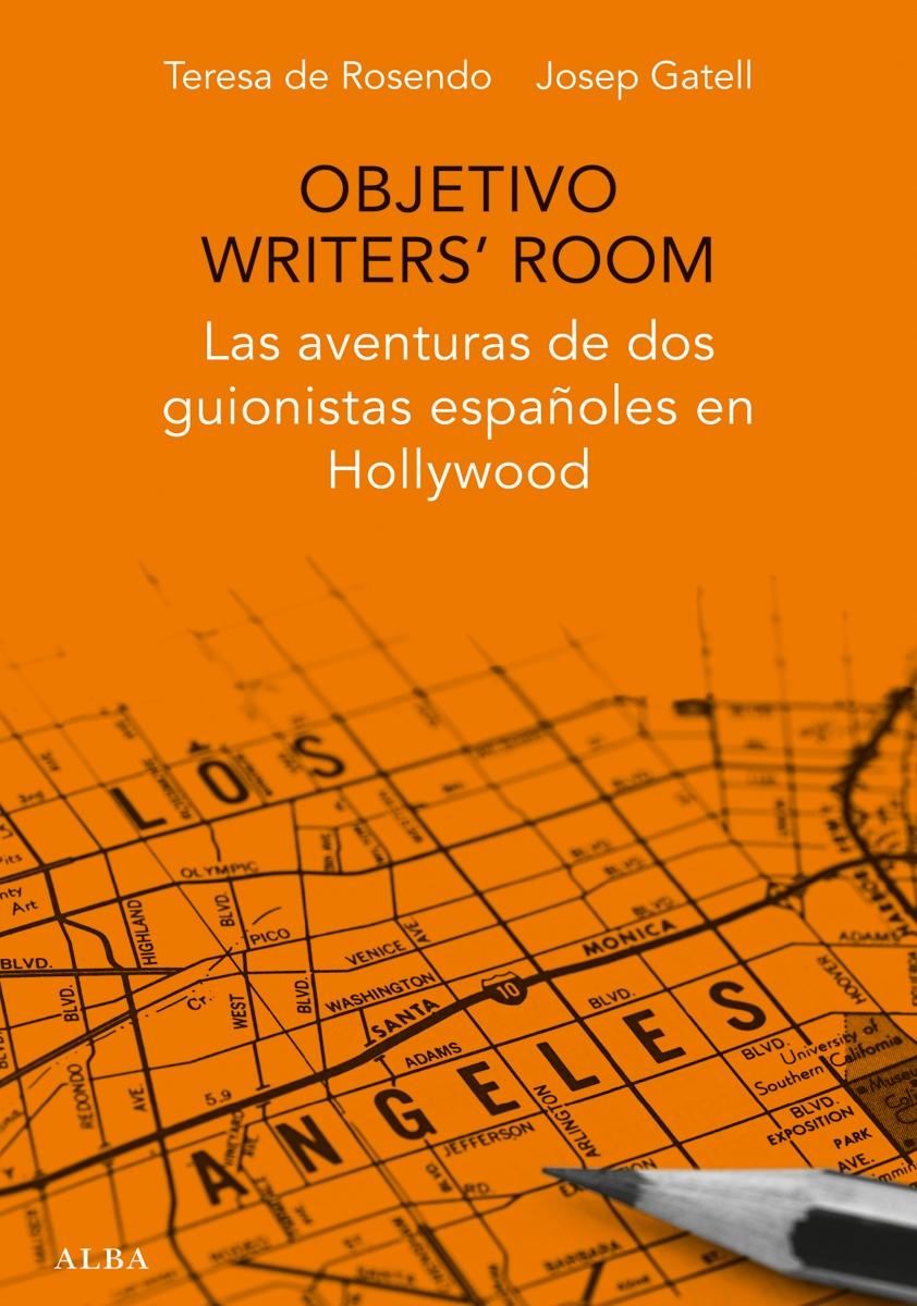 OBJETIVO WRITTERS'ROOM "LAS AVENTURAS DE DOS GUIONISTAS ESPAÑOLES EN HOLLYWOOD". 