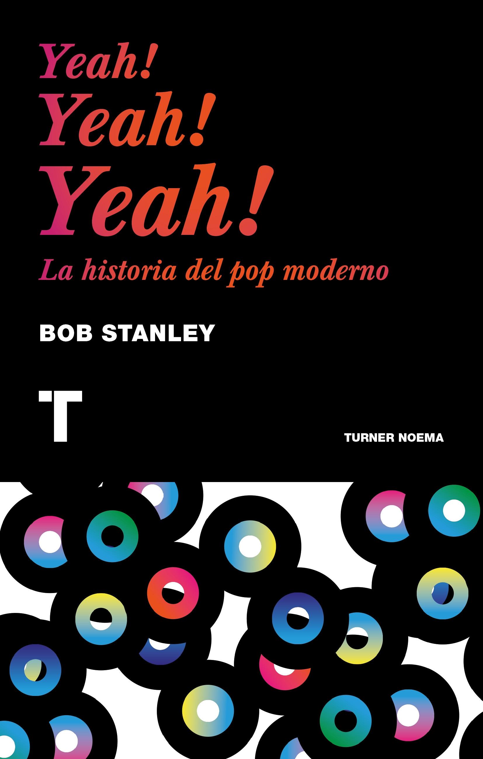 YEAH! YEAH! YEAH! "LA HISTORIA DEL POP MODERNO". 