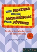 UNA HISTORIA DE LAS MATEMATICAS PARA JOVENES. DESDE LA ANTIGUEDAD HASTA EL RENACIMIENTO. 