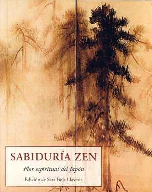 SABIDURIA ZEN. FLOR ESPIRITUAL DEL JAPON. 