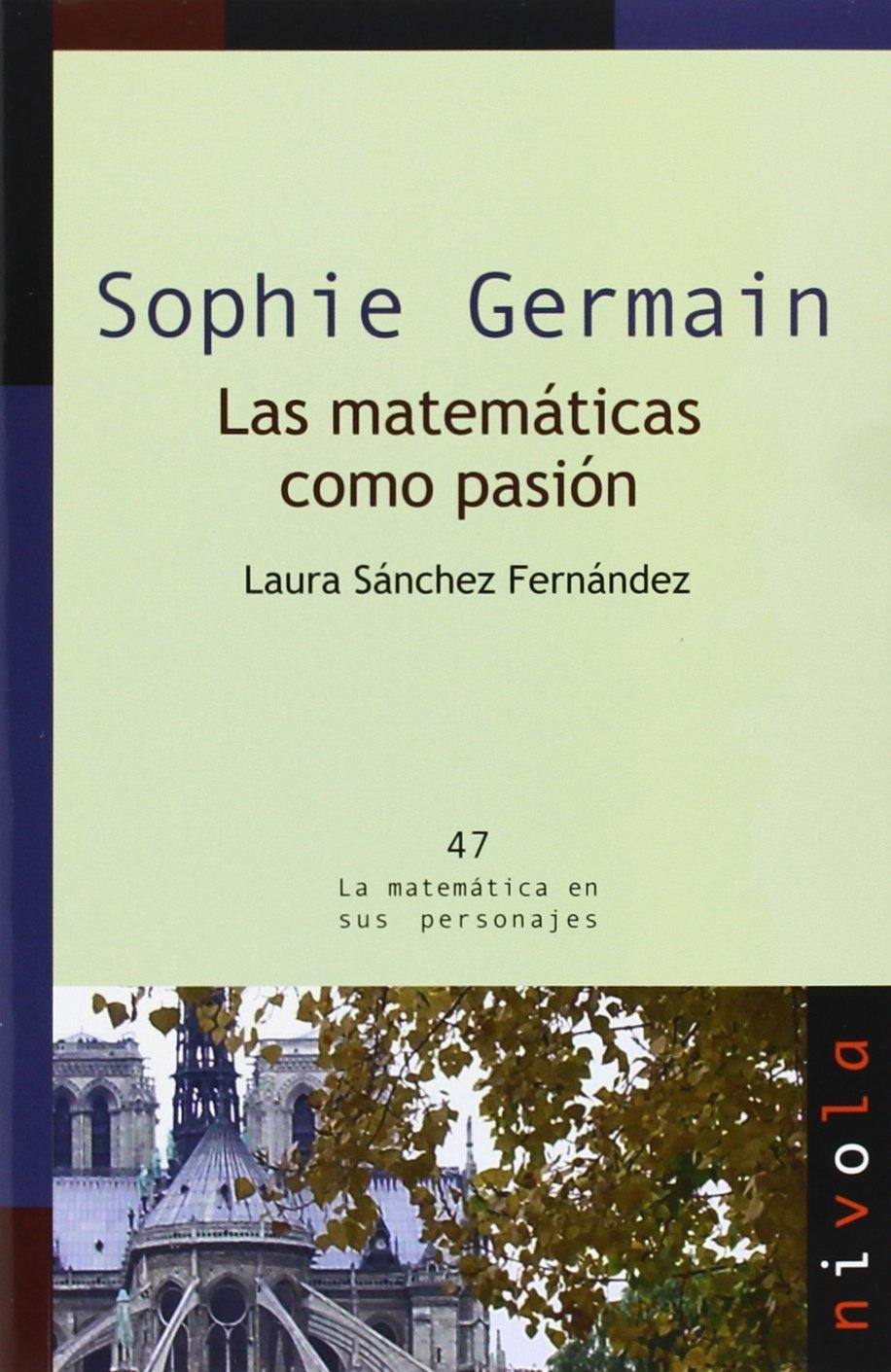 SOPHIE GERMAIN. LAS MATEMATICAS COMO PASION