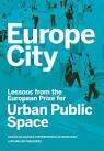 EUROPE CITY  LESSONS FROM THE EUROPEAN PRIZE FOR URBAN PUBLIC SPACE