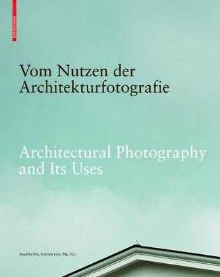 ARCHITECTURAL PHOTOGRAPHY AND ITS USES / VON NUTZEN DER ARCHITEKTURFOTOGRAFIE