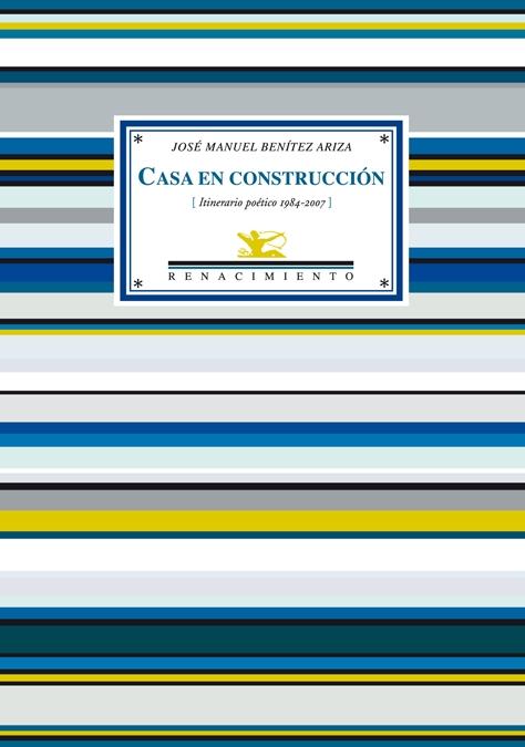 CASA EN CONSTRUCCION. ITINERARIO POETICO 1984-2007