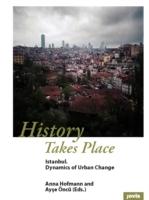 HISTORY TAKES PLACE: ISTANBUL. DYNAMICS OF URBAN CHANGE