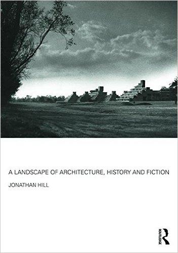 A LANDSCAPE OF ARCHITECTURE, HISTORY AND FICTION