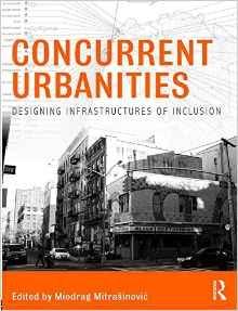 CONCURRENT URBANITIES. DESIGNING INFRAESTRUTURES OF INCLUSION