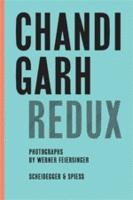 CHANDIGARH REDUX: LE CORBUSIER, PIERRE JEANNERET, JANE B. DREW, E. MAXWELL FRY