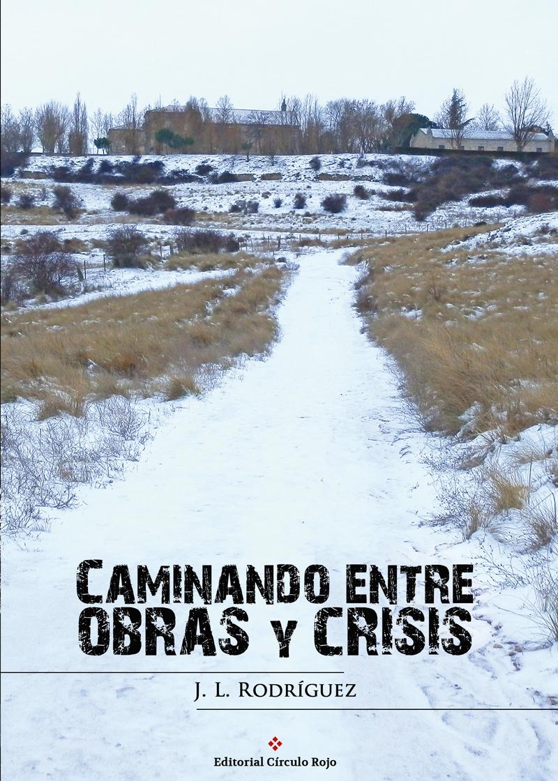 CAMINANDO ENTRE OBRAS Y CRISIS. 