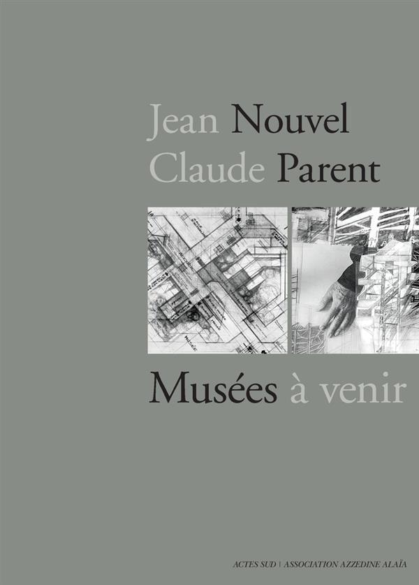 JEAN NOUVEL-CLAUDE PARENT : MUSÉES À VENIR. 