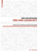 FREE AND DETACHED. ARCHITECTS OF THE MASTER CLASS WILHELM HOLZBAUER