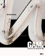 GAM. ARCHITECTURE MAGAZINE 11. ARCHISCRIPTS. TEXTUAL FORMS FO ARCHITECTURAL DESIGN