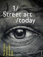 STREET ART TODAY. THE 50 MOST INFLUENTIAL STREET ARTIST TODAY