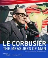 LE CORBUSIER: THE MEASURES OF MAN